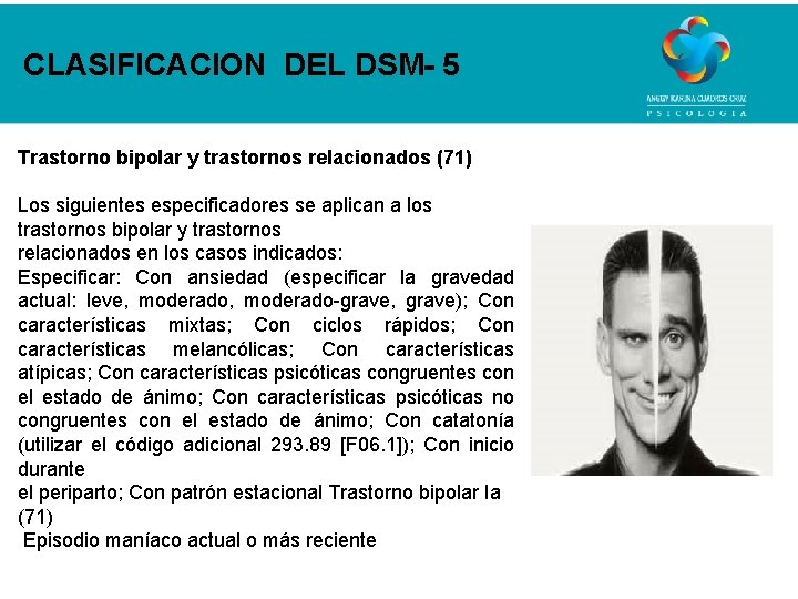 CLASIFICACION DEL DSM- 5 Trastorno bipolar y trastornos relacionados (71) Los siguientes especificadores se