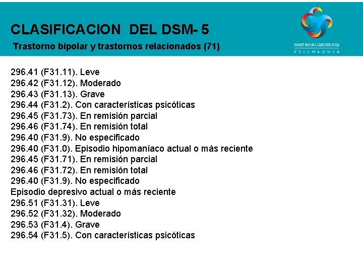 CLASIFICACION DEL DSM- 5 Trastorno bipolar y trastornos relacionados (71) 296. 41 (F 31.