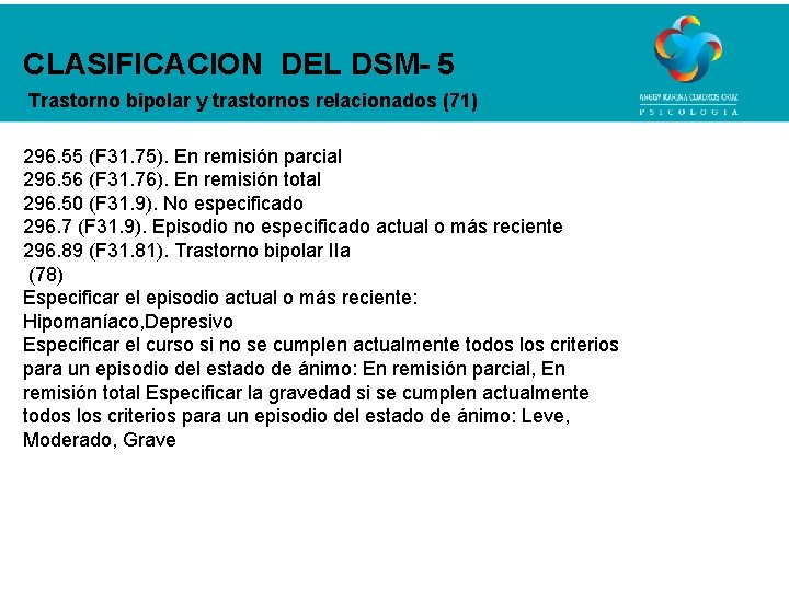 CLASIFICACION DEL DSM- 5 Trastorno bipolar y trastornos relacionados (71) 296. 55 (F 31.