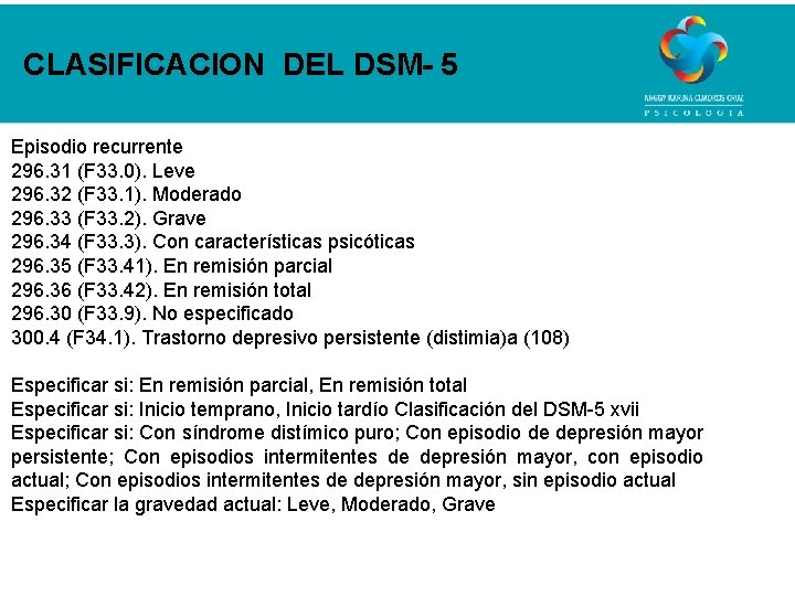 CLASIFICACION DEL DSM- 5 Episodio recurrente 296. 31 (F 33. 0). Leve 296. 32