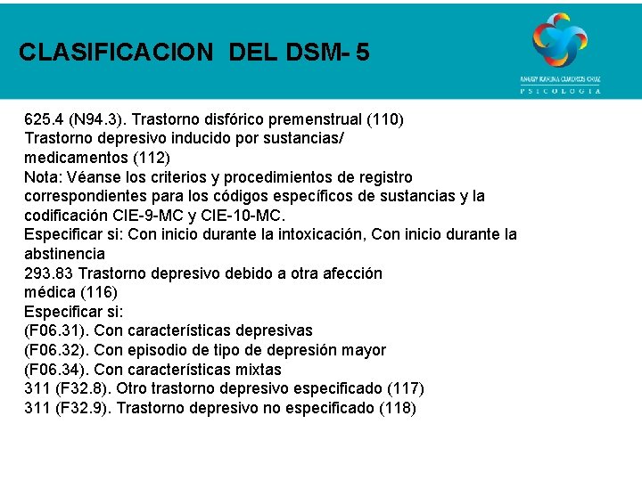 CLASIFICACION DEL DSM- 5 625. 4 (N 94. 3). Trastorno disfórico premenstrual (110) Trastorno