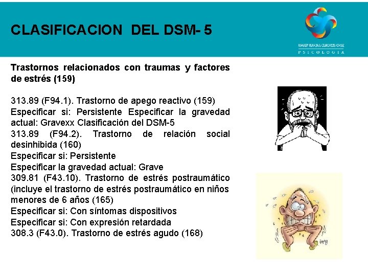 CLASIFICACION DEL DSM- 5 Trastornos relacionados con traumas y factores de estrés (159) 313.