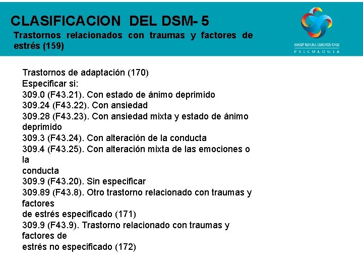 CLASIFICACION DEL DSM- 5 Trastornos relacionados con traumas y factores de estrés (159) Trastornos