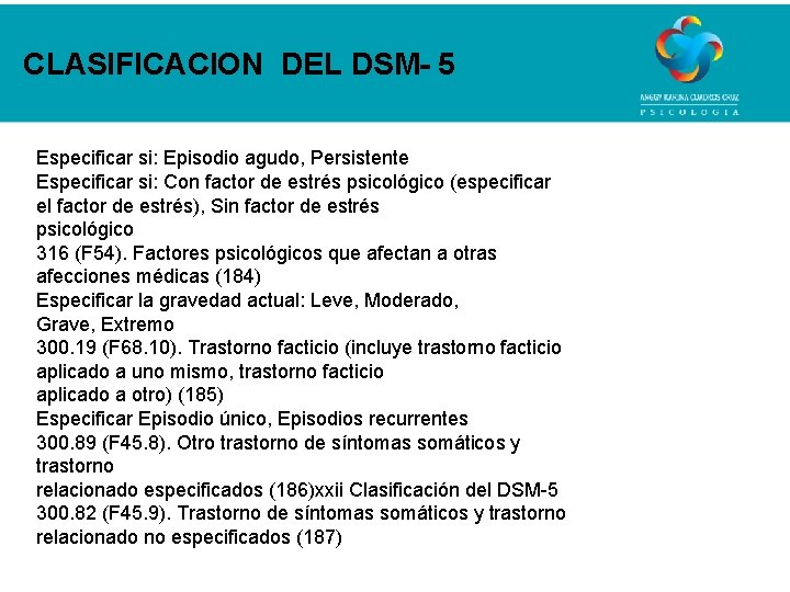 CLASIFICACION DEL DSM- 5 Especificar si: Episodio agudo, Persistente Especificar si: Con factor de