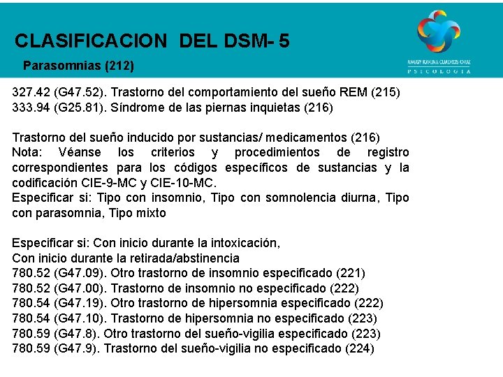 CLASIFICACION DEL DSM- 5 Parasomnias (212) 327. 42 (G 47. 52). Trastorno del comportamiento