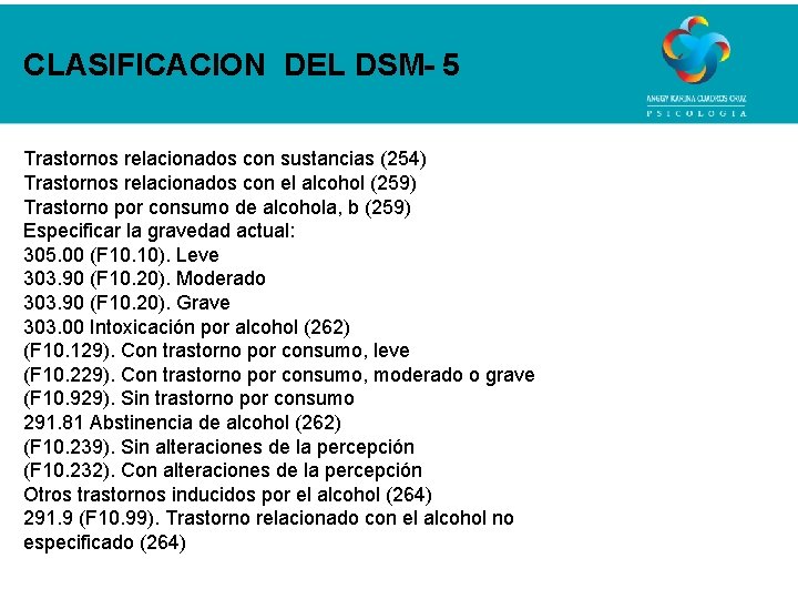 CLASIFICACION DEL DSM- 5 Trastornos relacionados con sustancias (254) Trastornos relacionados con el alcohol