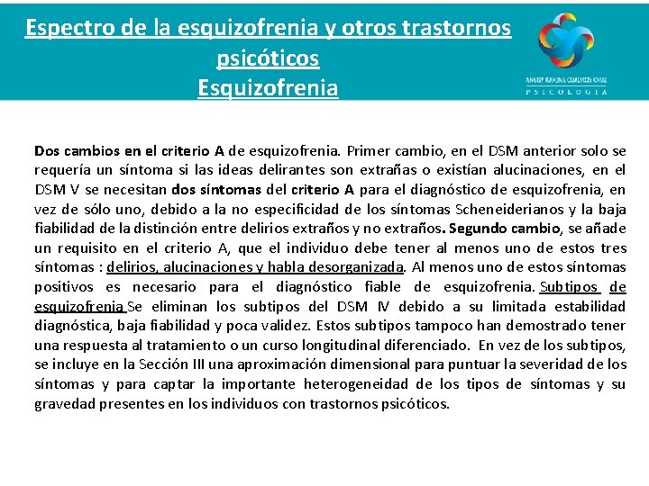 Espectro de la esquizofrenia y otros trastornos psicóticos Esquizofrenia Dos cambios en el criterio