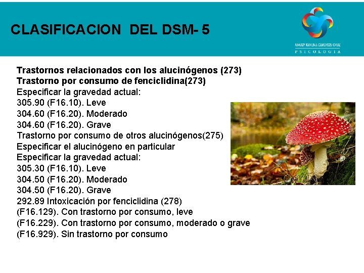 CLASIFICACION DEL DSM- 5 Trastornos relacionados con los alucinógenos (273) Trastorno por consumo de