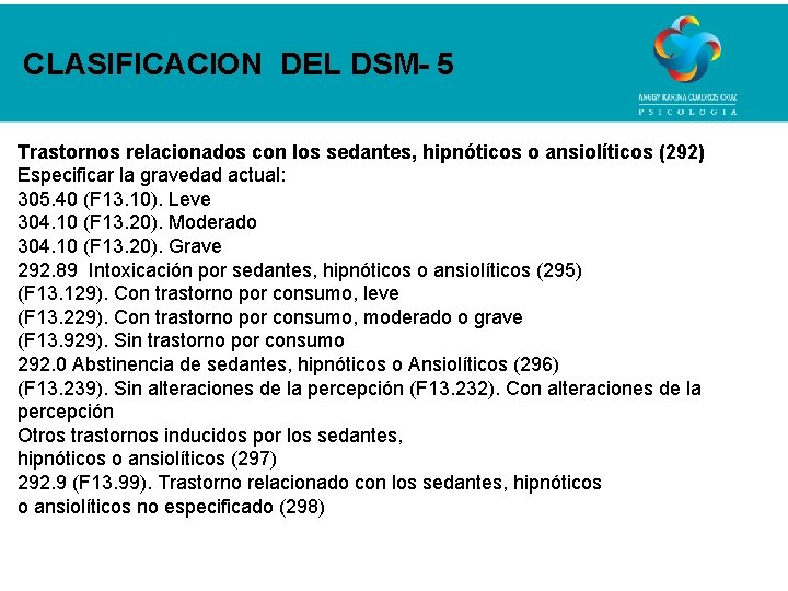 CLASIFICACION DEL DSM- 5 Trastornos relacionados con los sedantes, hipnóticos o ansiolíticos (292) Especificar