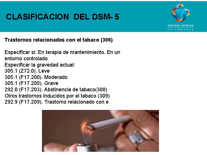 CLASIFICACION DEL DSM- 5 Trastornos relacionados con el tabaco (306) Especificar si: En terapia