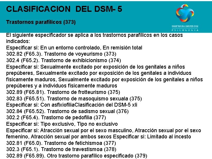 CLASIFICACION DEL DSM- 5 Trastornos parafílicos (373) El siguiente especificador se aplica a los