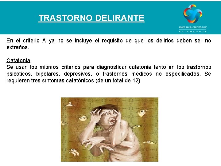 TRASTORNO DELIRANTE En el criterio A ya no se incluye el requisito de que
