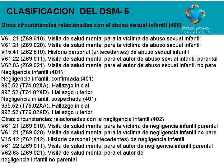 CLASIFICACION DEL DSM- 5 Otras circunstancias relacionadas con el abuso sexual infantil (400) V