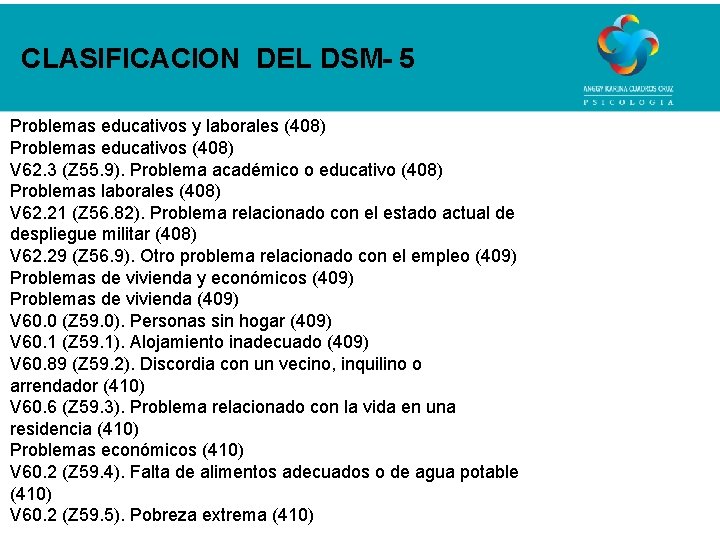 CLASIFICACION DEL DSM- 5 Problemas educativos y laborales (408) Problemas educativos (408) V 62.
