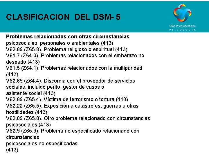 CLASIFICACION DEL DSM- 5 Problemas relacionados con otras circunstancias psicosociales, personales o ambientales (413)