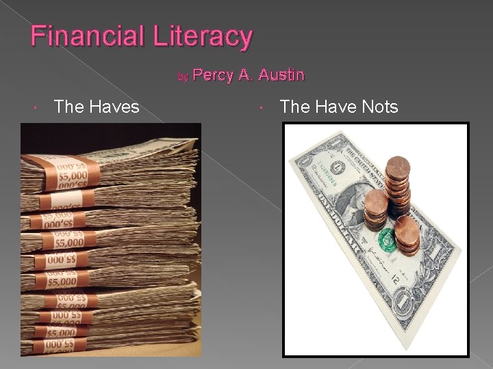 Financial Literacy by Percy The Haves A. Austin The Have Nots 