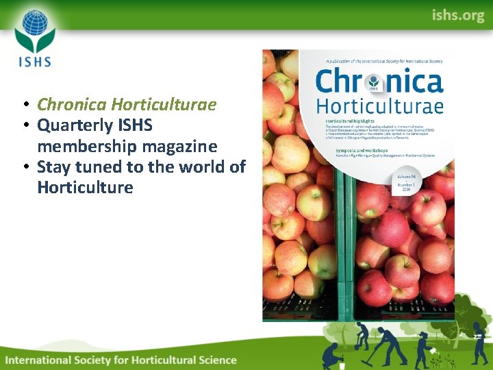  • Chronica Horticulturae • Quarterly ISHS membership magazine • Stay tuned to the