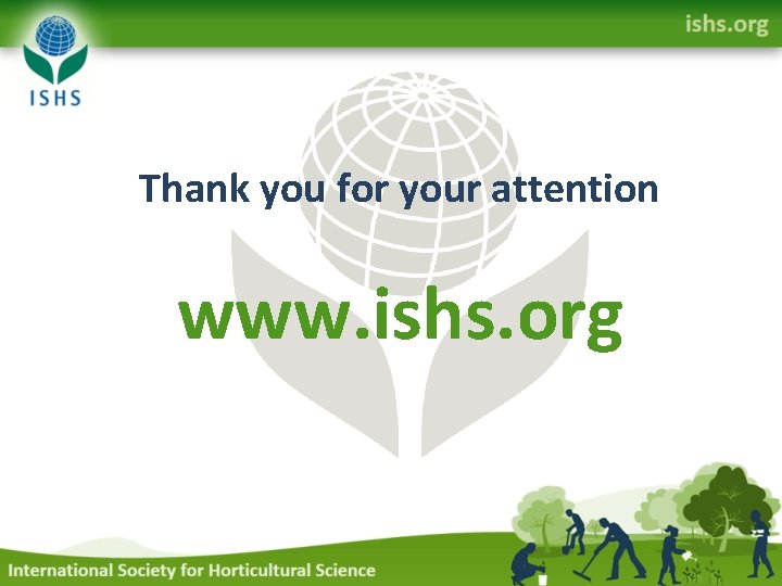 Thank you for your attention www. ishs. org 