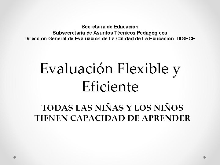 Secretaría de Educación Subsecretaría de Asuntos Técnicos Pedagógicos Dirección General de Evaluación de La