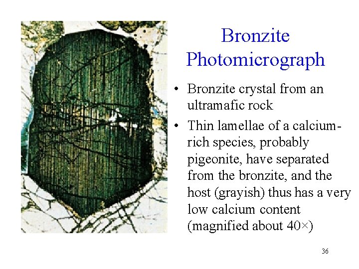 Bronzite Photomicrograph • Bronzite crystal from an ultramafic rock • Thin lamellae of a