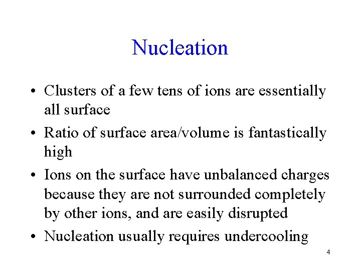 Nucleation • Clusters of a few tens of ions are essentially all surface •