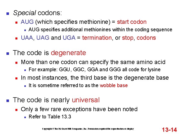 n Special codons: n AUG (which specifies methionine) = start codon n UAA, UAG