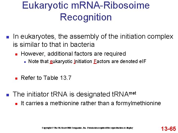 Eukaryotic m. RNA-Ribosoime Recognition n In eukaryotes, the assembly of the initiation complex is