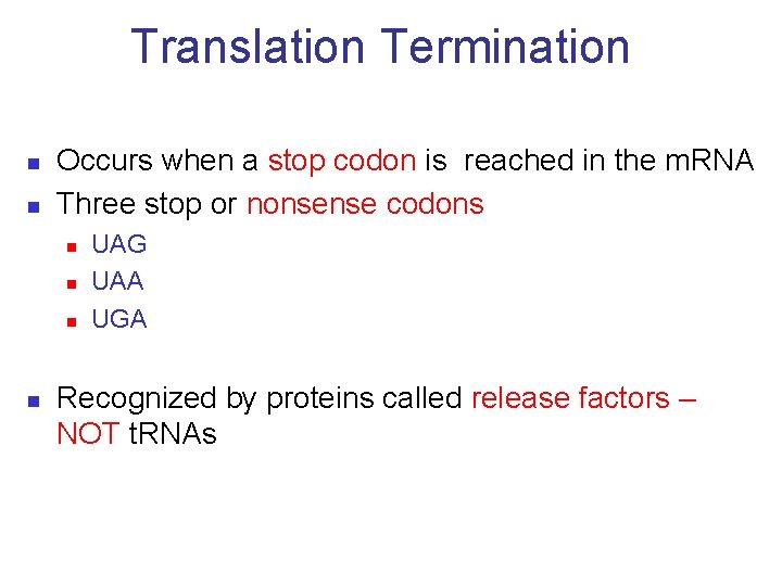 Translation Termination n n Occurs when a stop codon is reached in the m.