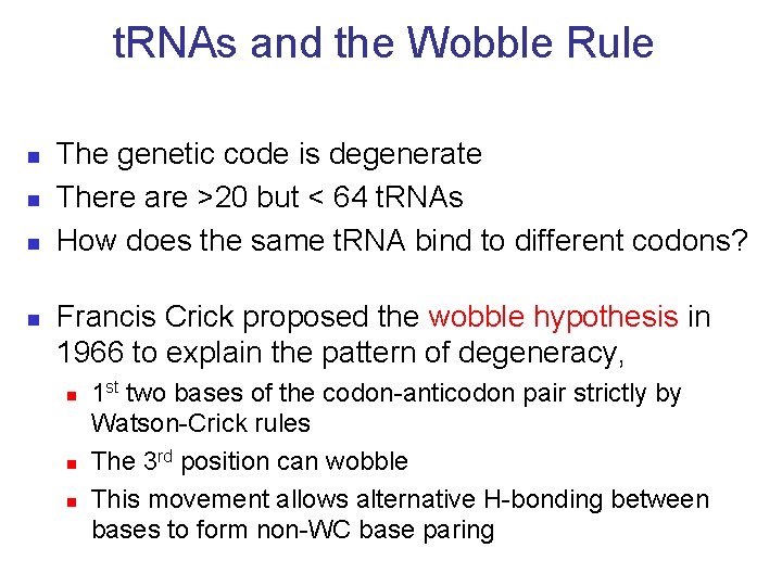 t. RNAs and the Wobble Rule n n The genetic code is degenerate There