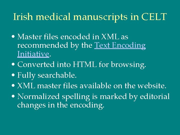 Irish medical manuscripts in CELT • Master files encoded in XML as recommended by