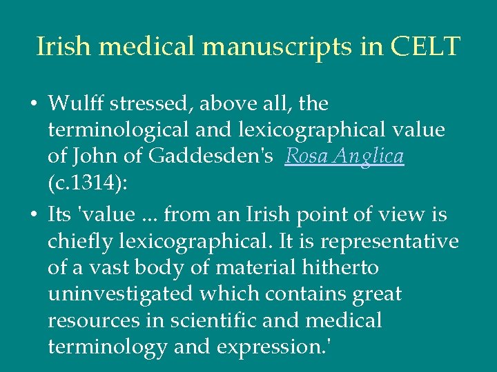 Irish medical manuscripts in CELT • Wulff stressed, above all, the terminological and lexicographical