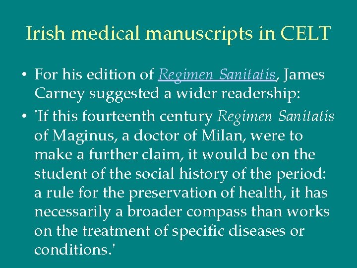 Irish medical manuscripts in CELT • For his edition of Regimen Sanitatis, James Carney