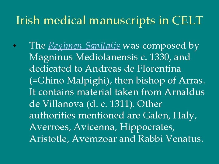 Irish medical manuscripts in CELT • The Regimen Sanitatis was composed by Magninus Mediolanensis