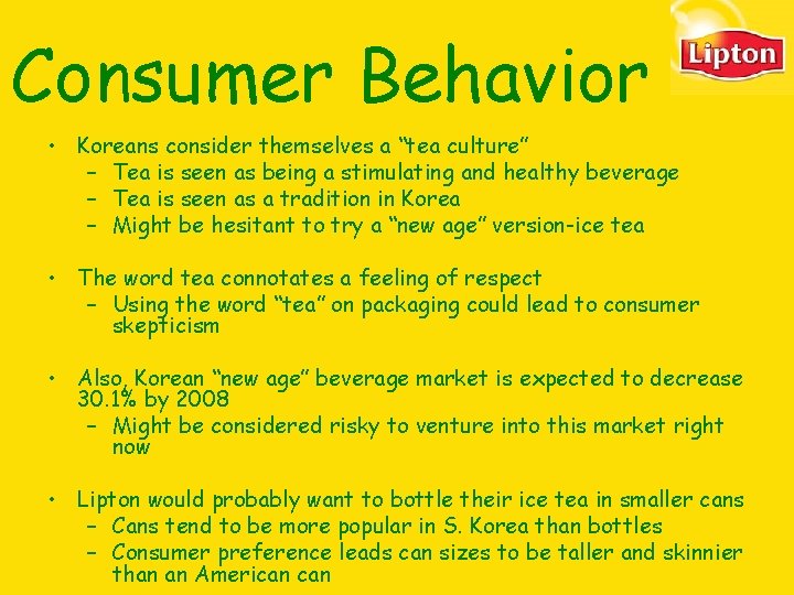 Consumer Behavior • Koreans consider themselves a “tea culture” – Tea is seen as Consumer Behavior • Koreans consider themselves a “tea culture” – Tea is seen as