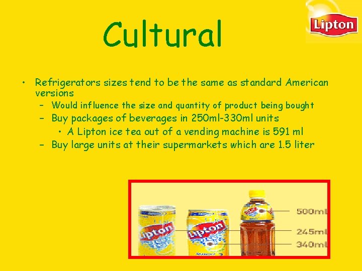 Cultural • Refrigerators sizes tend to be the same as standard American versions – Cultural • Refrigerators sizes tend to be the same as standard American versions –