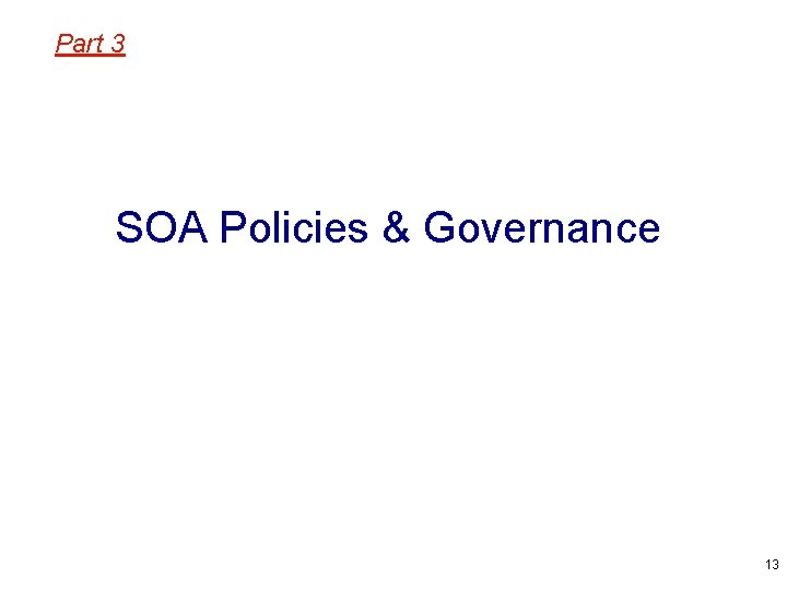 Part 3 SOA Policies & Governance 13 