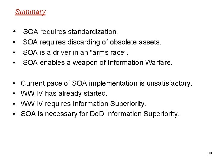 Summary • SOA requires standardization. • • • SOA requires discarding of obsolete assets.