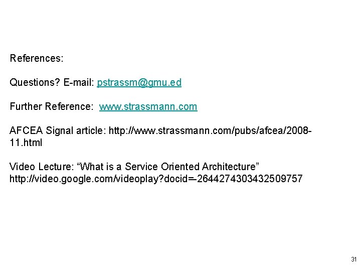 References: Questions? E-mail: pstrassm@gmu. ed Further Reference: www. strassmann. com AFCEA Signal article: http: