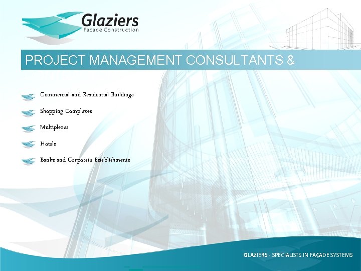 PROJECT MANAGEMENT CONSULTANTS & CONTRACTORS Commercial and Residential Buildings Shopping Complexes Multiplexes Hotels Banks