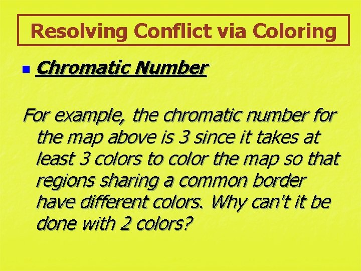 Resolving Conflict via Coloring n Chromatic Number For example, the chromatic number for the