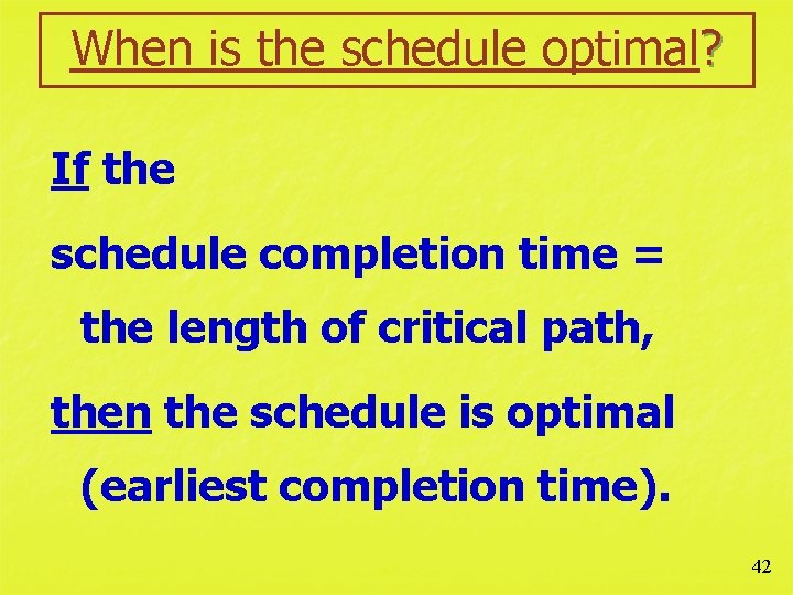 When is the schedule optimal? If the schedule completion time = the length of