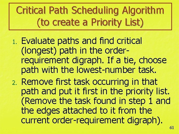 Critical Path Scheduling Algorithm (to create a Priority List) 1. 2. Evaluate paths and