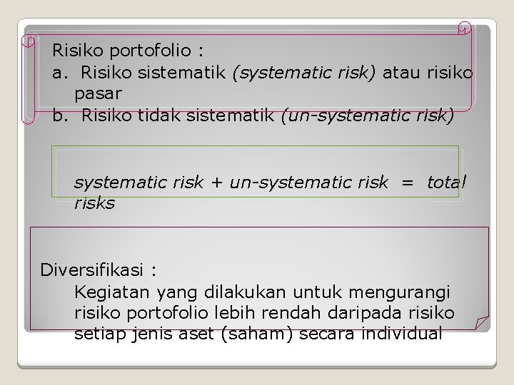 Risiko portofolio : a. Risiko sistematik (systematic risk) atau risiko pasar b. Risiko tidak Risiko portofolio : a. Risiko sistematik (systematic risk) atau risiko pasar b. Risiko tidak