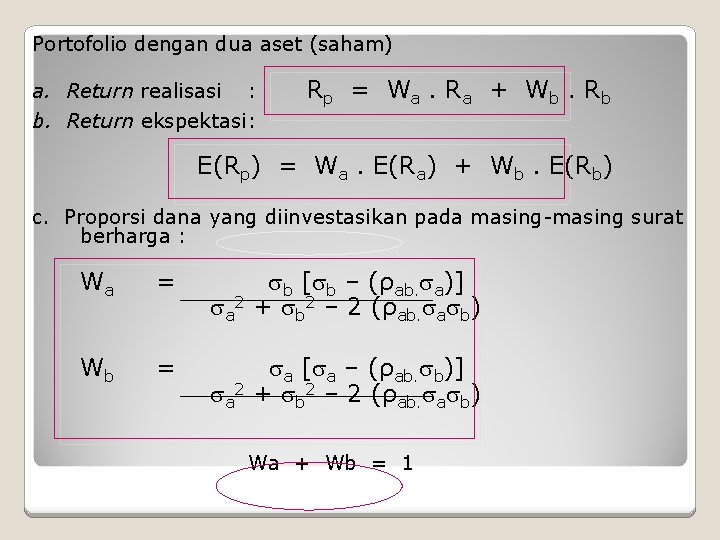 Portofolio dengan dua aset (saham) a. Return realisasi : b. Return ekspektasi: Rp = Portofolio dengan dua aset (saham) a. Return realisasi : b. Return ekspektasi: Rp =