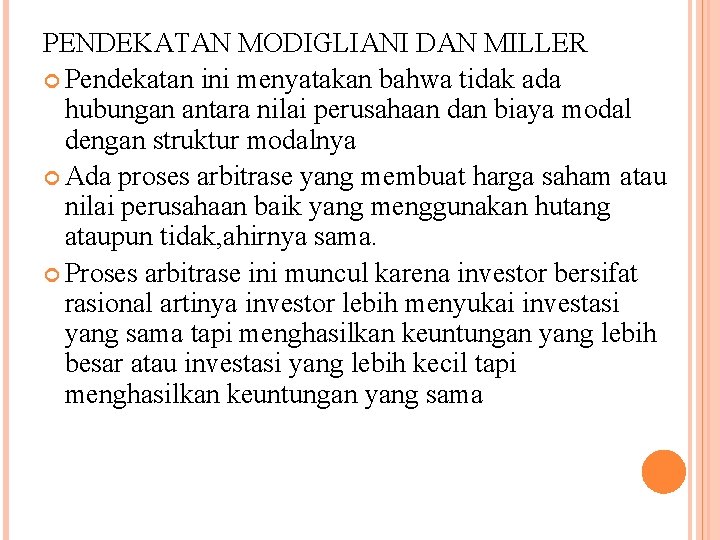 PENDEKATAN MODIGLIANI DAN MILLER Pendekatan ini menyatakan bahwa tidak ada hubungan antara nilai perusahaan PENDEKATAN MODIGLIANI DAN MILLER Pendekatan ini menyatakan bahwa tidak ada hubungan antara nilai perusahaan