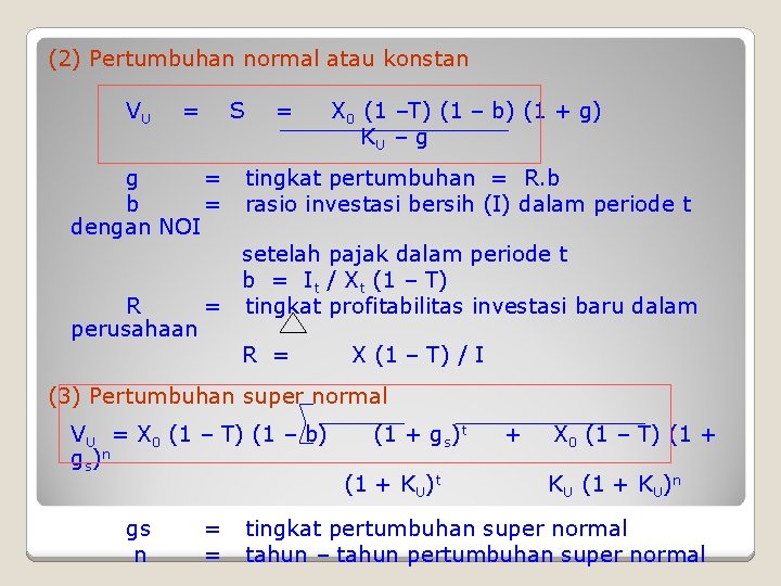 (2) Pertumbuhan normal atau konstan VU = S g = b = dengan NOI (2) Pertumbuhan normal atau konstan VU = S g = b = dengan NOI