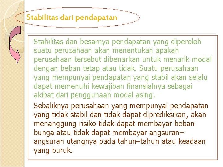 Stabilitas dari pendapatan Stabilitas dan besarnya pendapatan yang diperoleh suatu perusahaan akan menentukan apakah Stabilitas dari pendapatan Stabilitas dan besarnya pendapatan yang diperoleh suatu perusahaan akan menentukan apakah