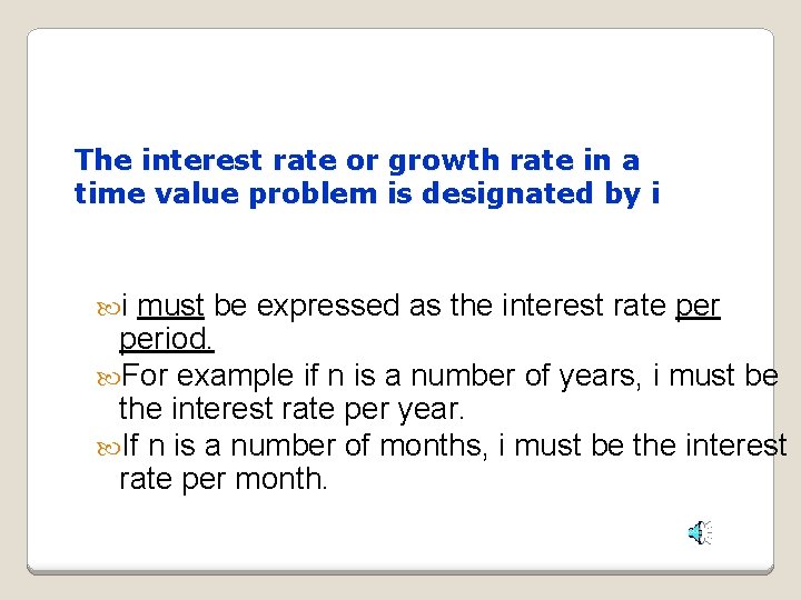 The interest rate or growth rate in a time value problem is designated by The interest rate or growth rate in a time value problem is designated by