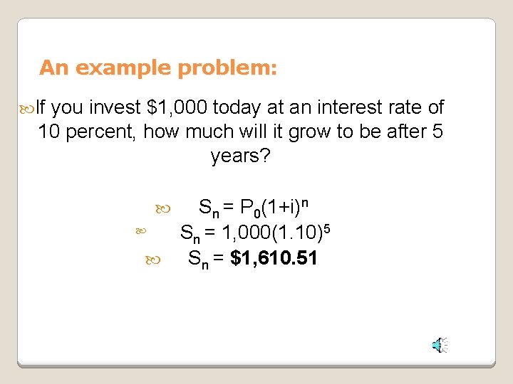 An example problem: If you invest $1, 000 today at an interest rate of An example problem: If you invest $1, 000 today at an interest rate of