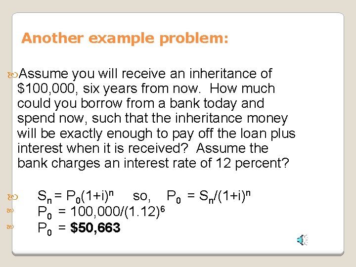 Another example problem: Assume you will receive an inheritance of $100, 000, six years Another example problem: Assume you will receive an inheritance of $100, 000, six years